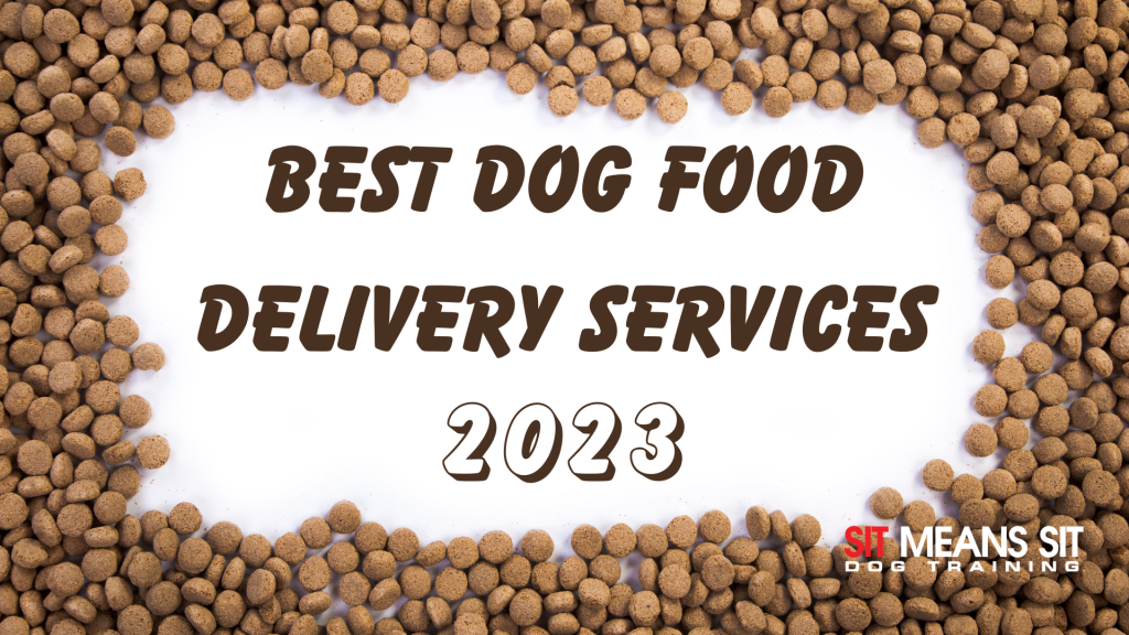 The Best Dog Food Delivery Services of 2023 Sit Means Sit College Station